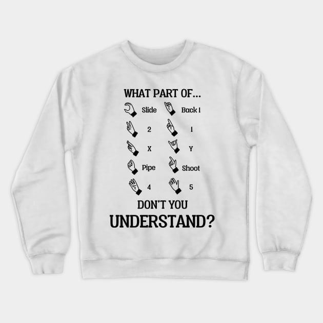 What part of don't you understand Crewneck Sweatshirt by TeeAbe